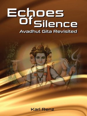cover image of Echoes of Silence- Avadhut Gita Revisited